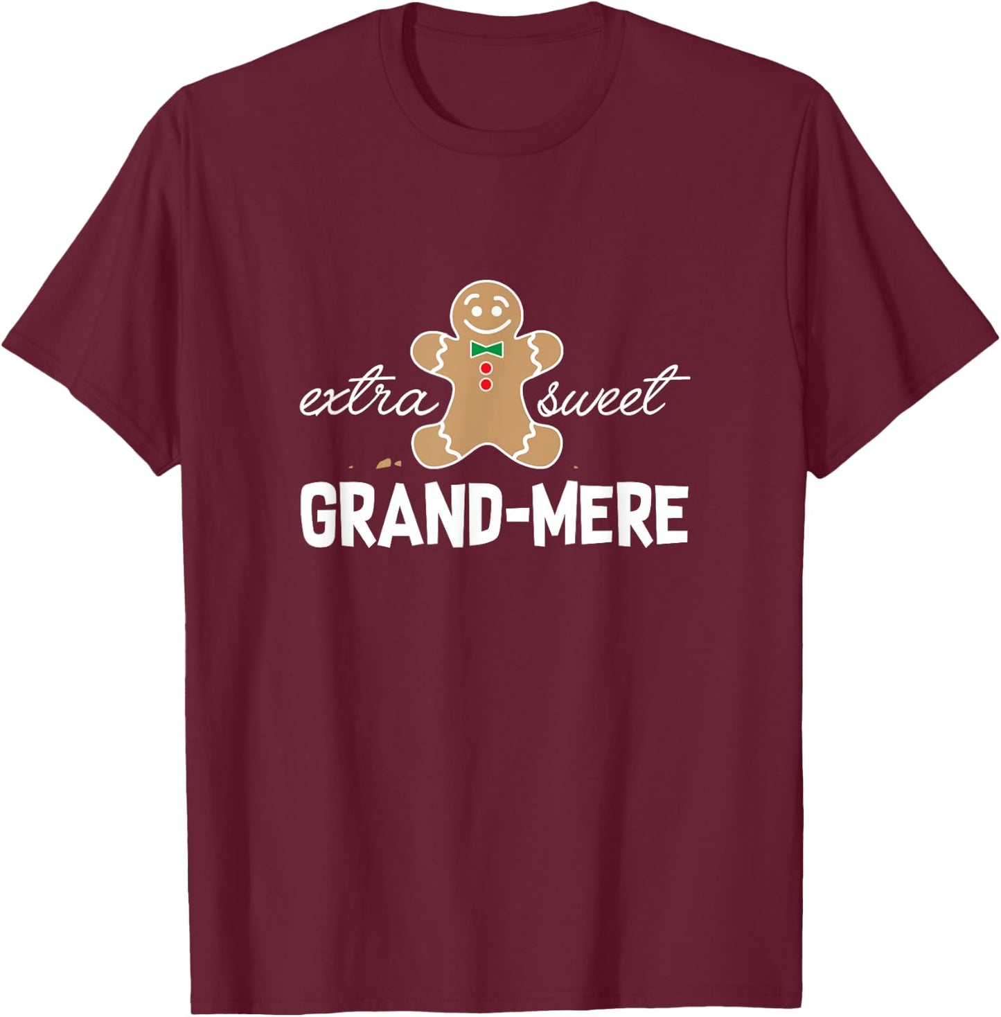 Extra Sweet Grand-mere T-Shirt_ Cute Christmas Gingerbread T-Shirt - T-Shirt | Maroon