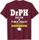 Doctor Of Public Health 2021 Graduation T-Shirt - T-Shirt | Maroon