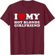 I Love My Hot Blonde Girlfriend Hot GF Outfits Women's , Black, Small, Classic, Short Sleeve, Without Cuff, EU S T-Shirt - T-Shirt | Maroon
