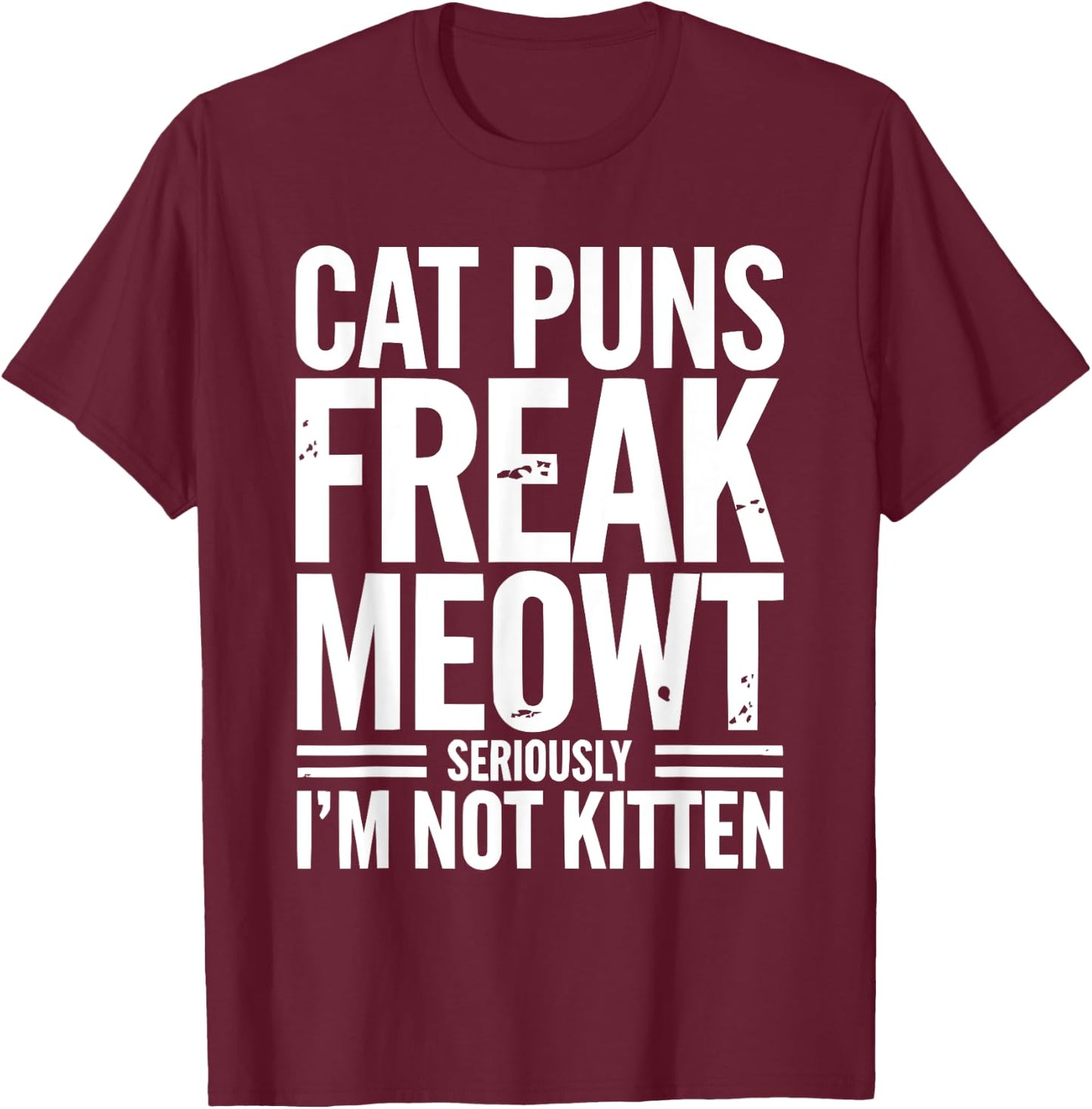 Cat Pun Kitty Meow Animal Pet Funny Cat Jokes T-Shirt - T-Shirt | Maroon
