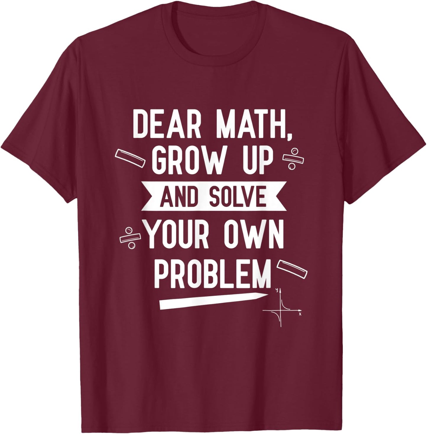Funny Dear Math Teen Girls Tween Women Teacher College T-Shirt - T-Shirt | Maroon