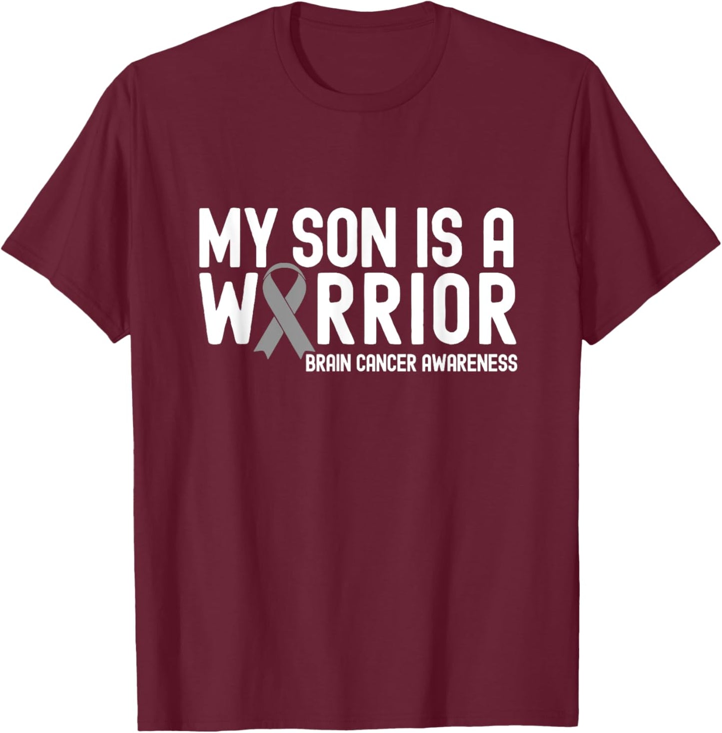 My Son is a Warrior Gray Ribbon Brain Cancer Awareness T-Shirt - T-Shirt | Maroon
