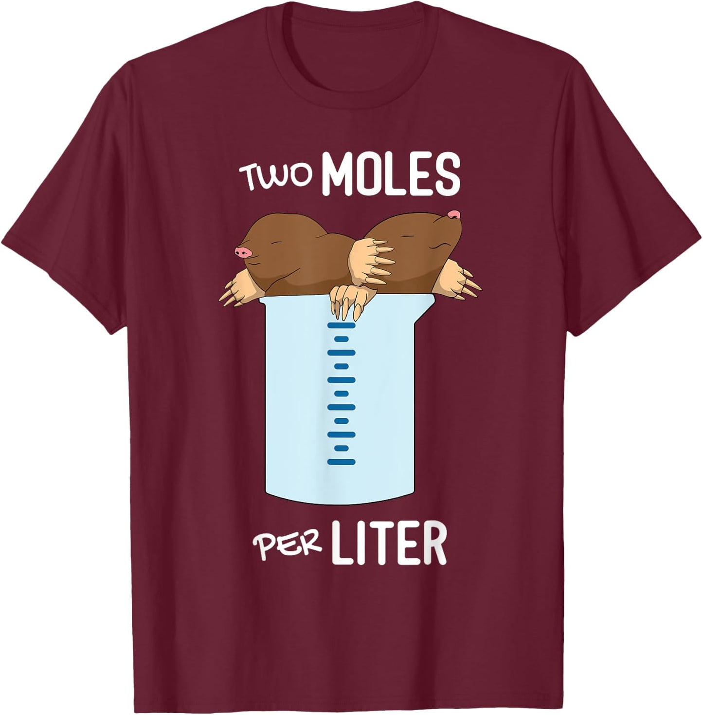 Two Moles Per Litre - Measurement Funny Chemistry Science T-Shirt - T-Shirt | Maroon