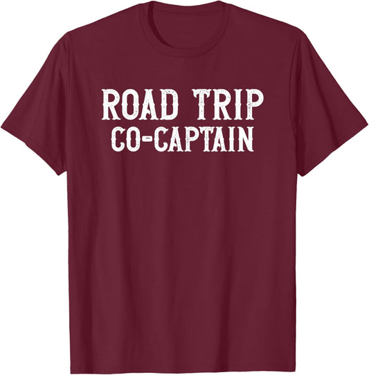 Road Trip Co-Captain Funny Road Trip 2024 Vacation Men Women T-Shirt - T-Shirt | Maroon
