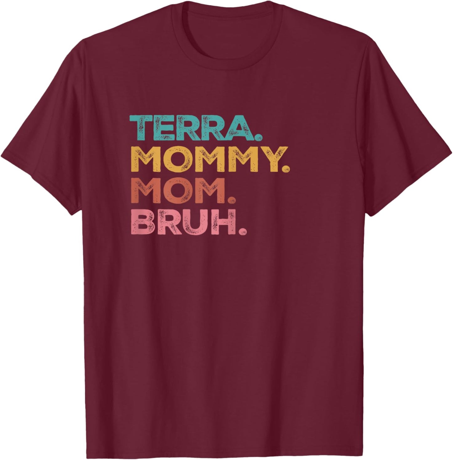Terra Mama Mommy Mom Bruh Mothers Day Vintage Funny Terra T-Shirt - T-Shirt | Maroon