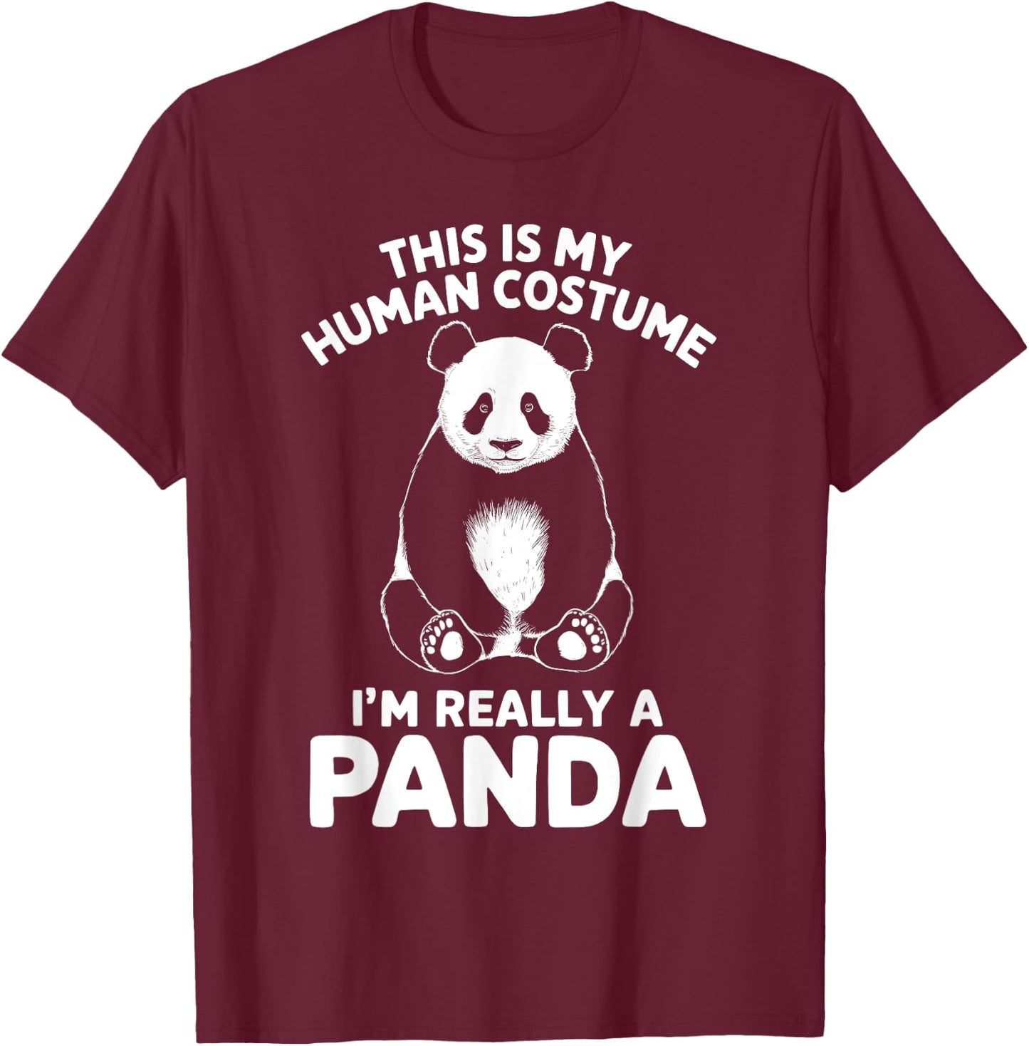 This Is My Human Costume I'm Really A Panda Halloween T-Shirt - T-Shirt | Maroon