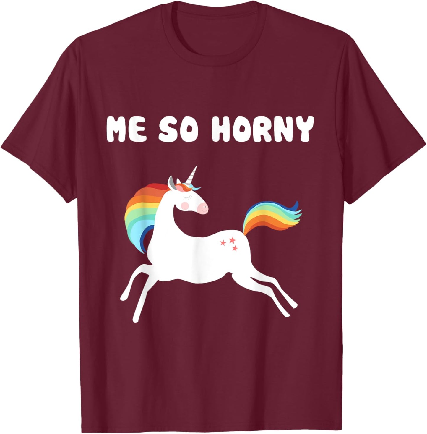 Me So Horny Funny Unicorn T-Shirt - T-Shirt | Maroon