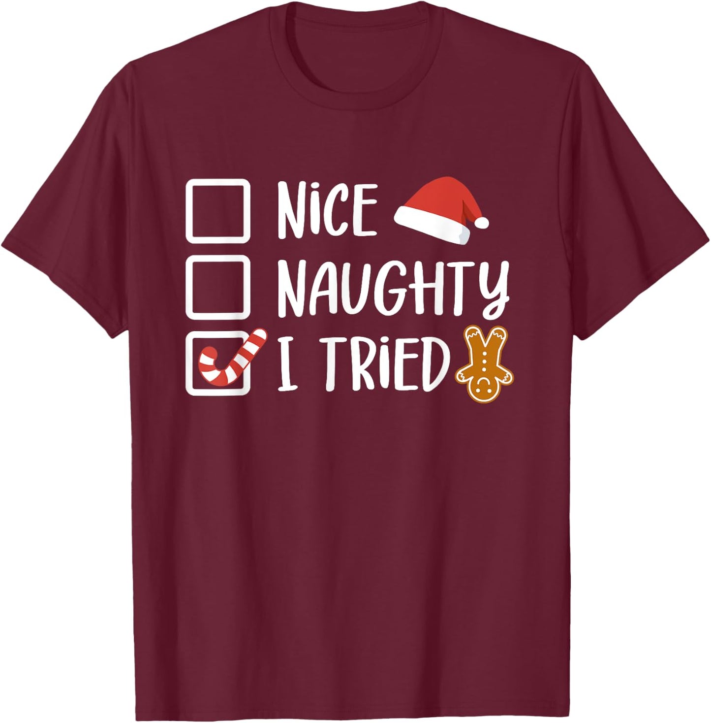 Nice Naughty I Tried Santa's Naughty List Funny Christmas T-Shirt - T-Shirt | Maroon