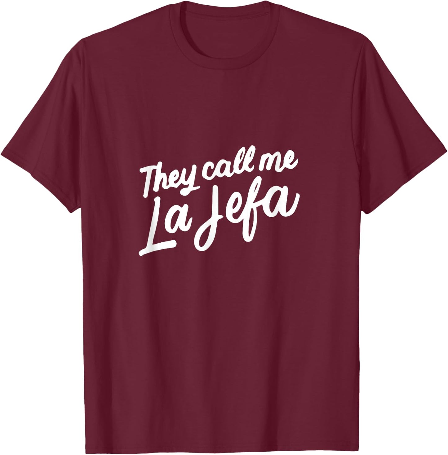 They Call Me La Jefa Mexican Boss CEO Funny Spanish Gifts T-Shirt - T-Shirt | Maroon