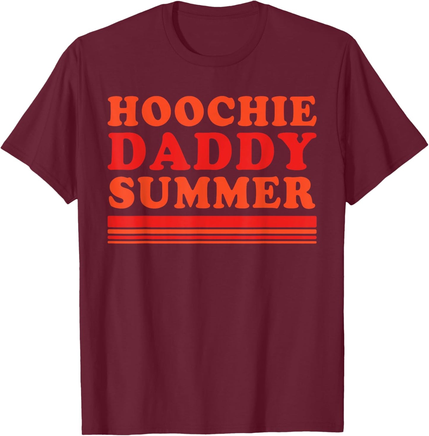 Hoochie Daddy Summer Funny Apparel Men Women T-Shirt - T-Shirt | Maroon