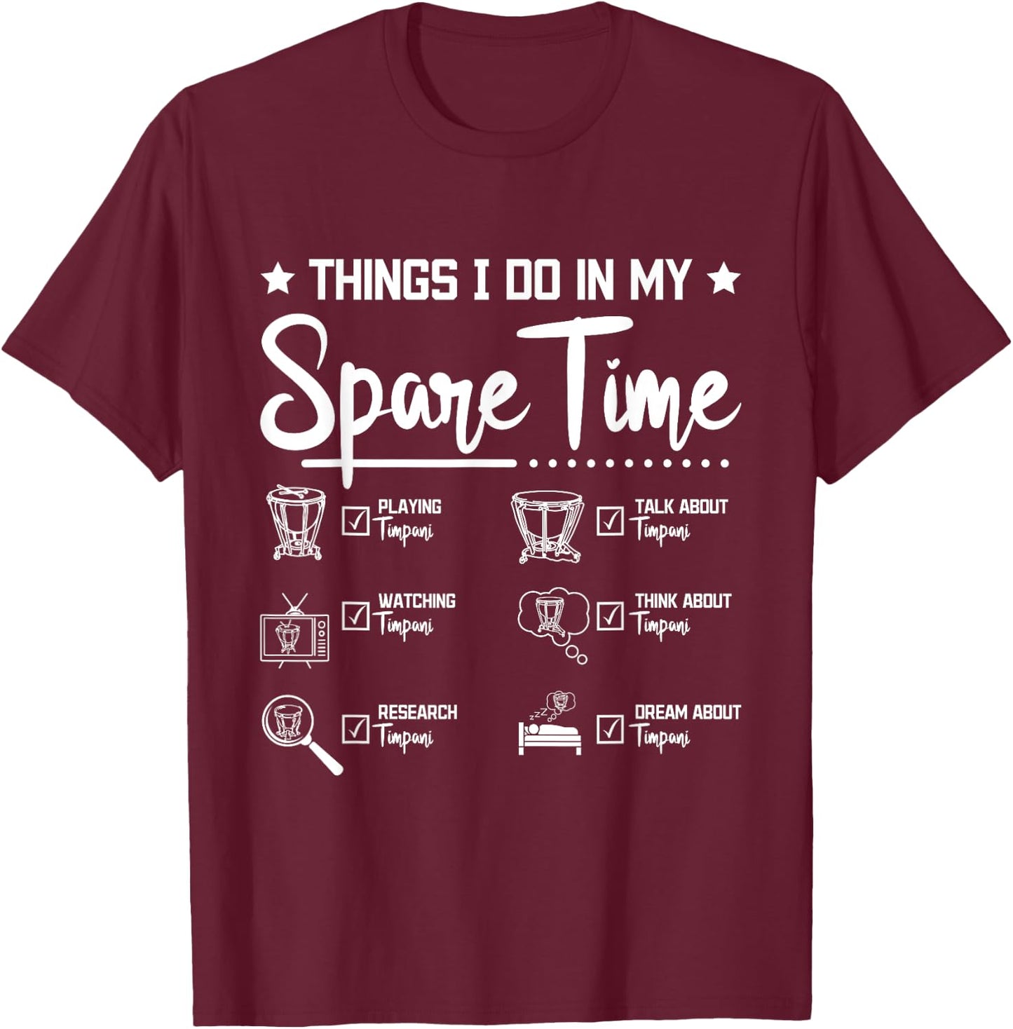 Things I do in my spare time playing Timpani T-Shirt - T-Shirt | Maroon