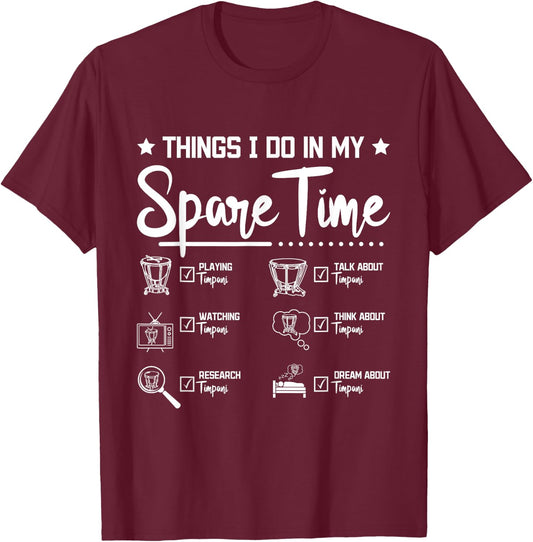 Things I do in my spare time playing Timpani T-Shirt - T-Shirt | Maroon