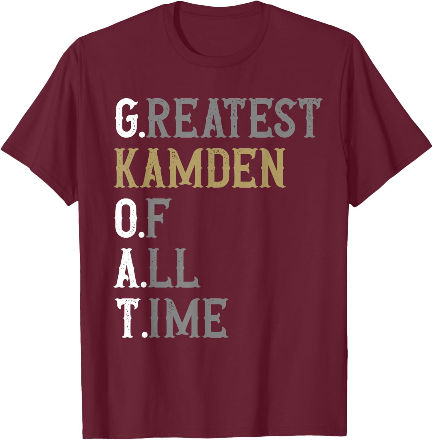 Greatest Kamden of all time | GOAT | Kamden T-Shirt - T-Shirt | Maroon
