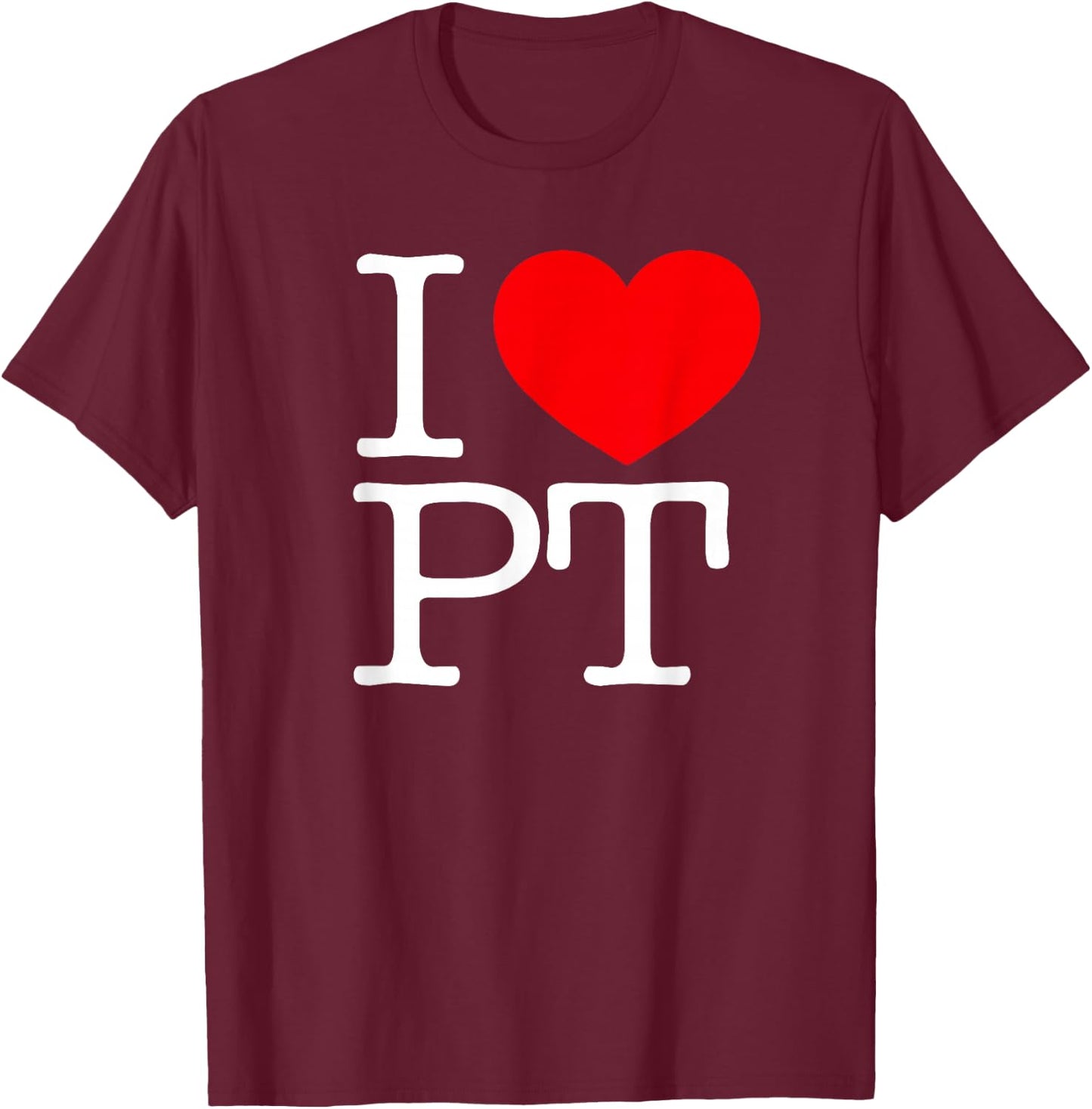 I Love (Heart) PT T-Shirt - T-Shirt | Maroon