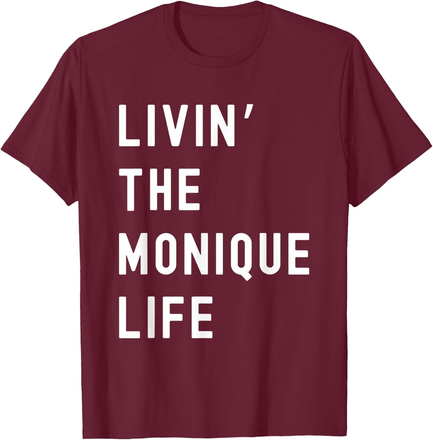 Monique Living The Monique Life Name T-Shirt - T-Shirt | Maroon
