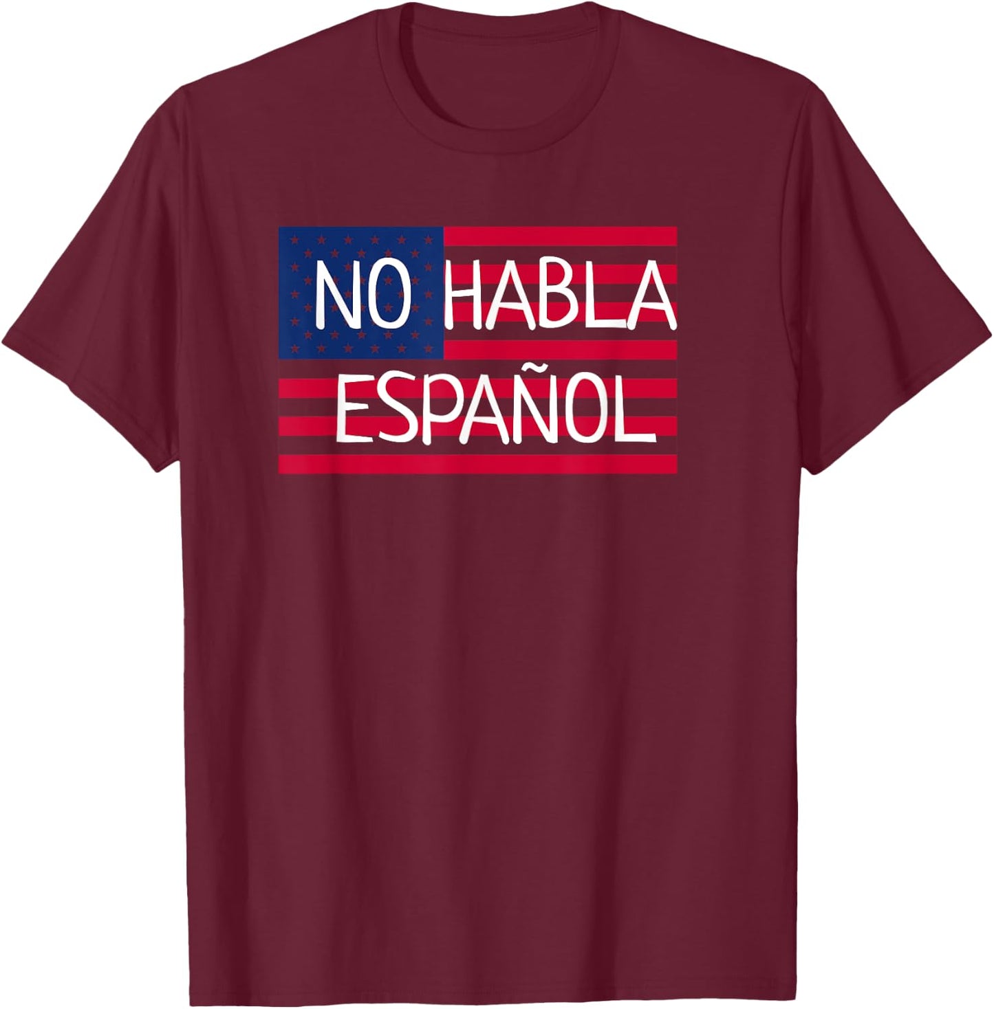 No Habla Espanol I funny Not Speak Spanish USA Flag T Shirt T-Shirt - T-Shirt | Maroon