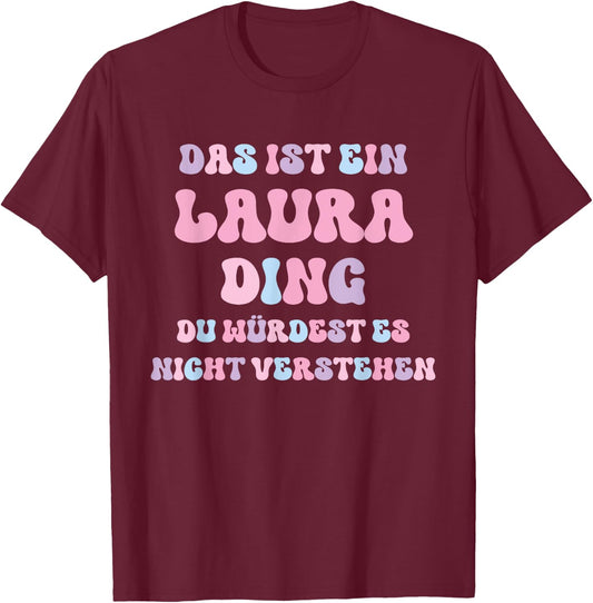 Laura Funny Saying First Name Birthday Gift , black T-Shirt - T-Shirt | Maroon