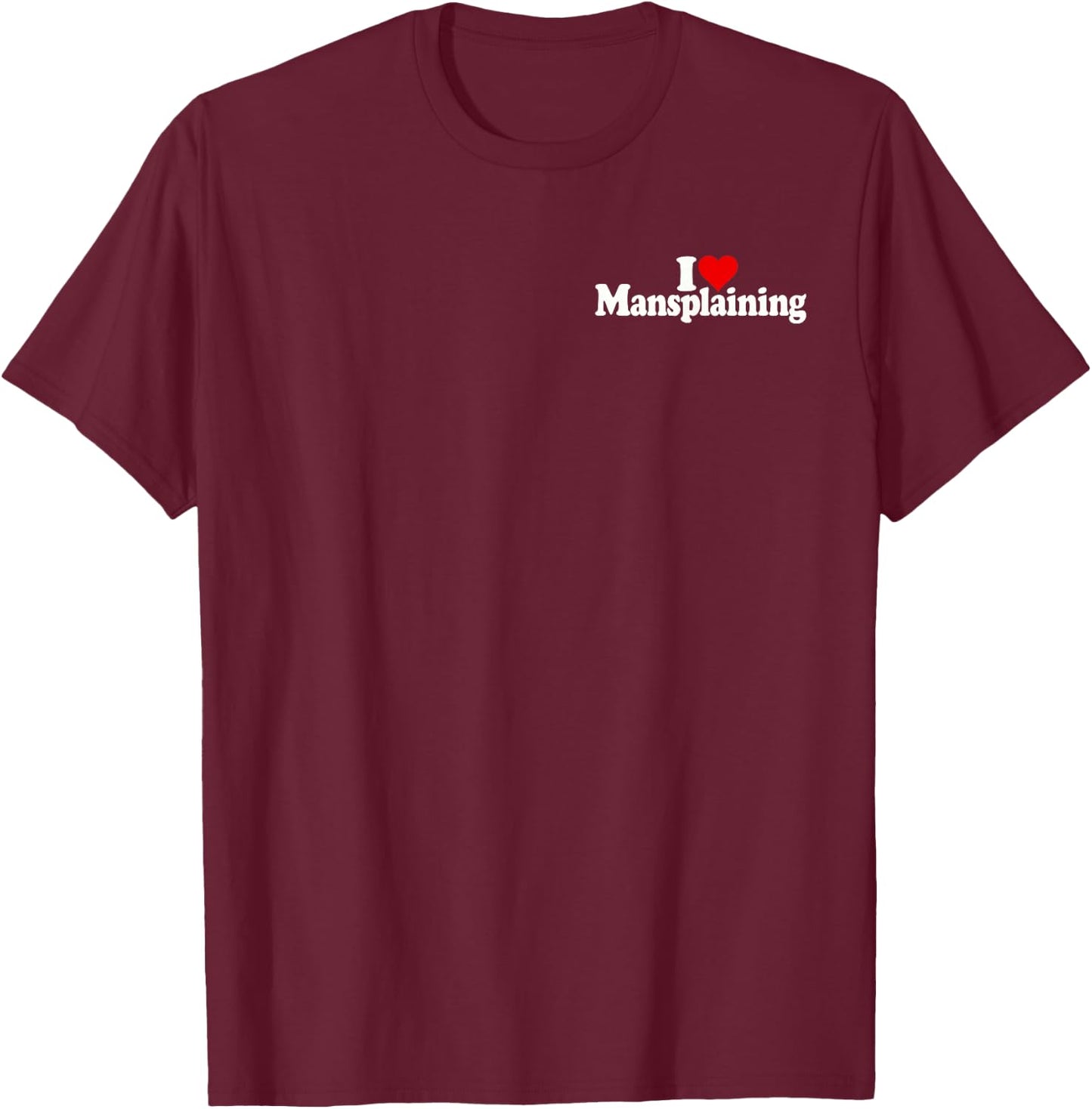ICH Liebe Heart MANSPLAINING T-Shirt - T-Shirt | Maroon
