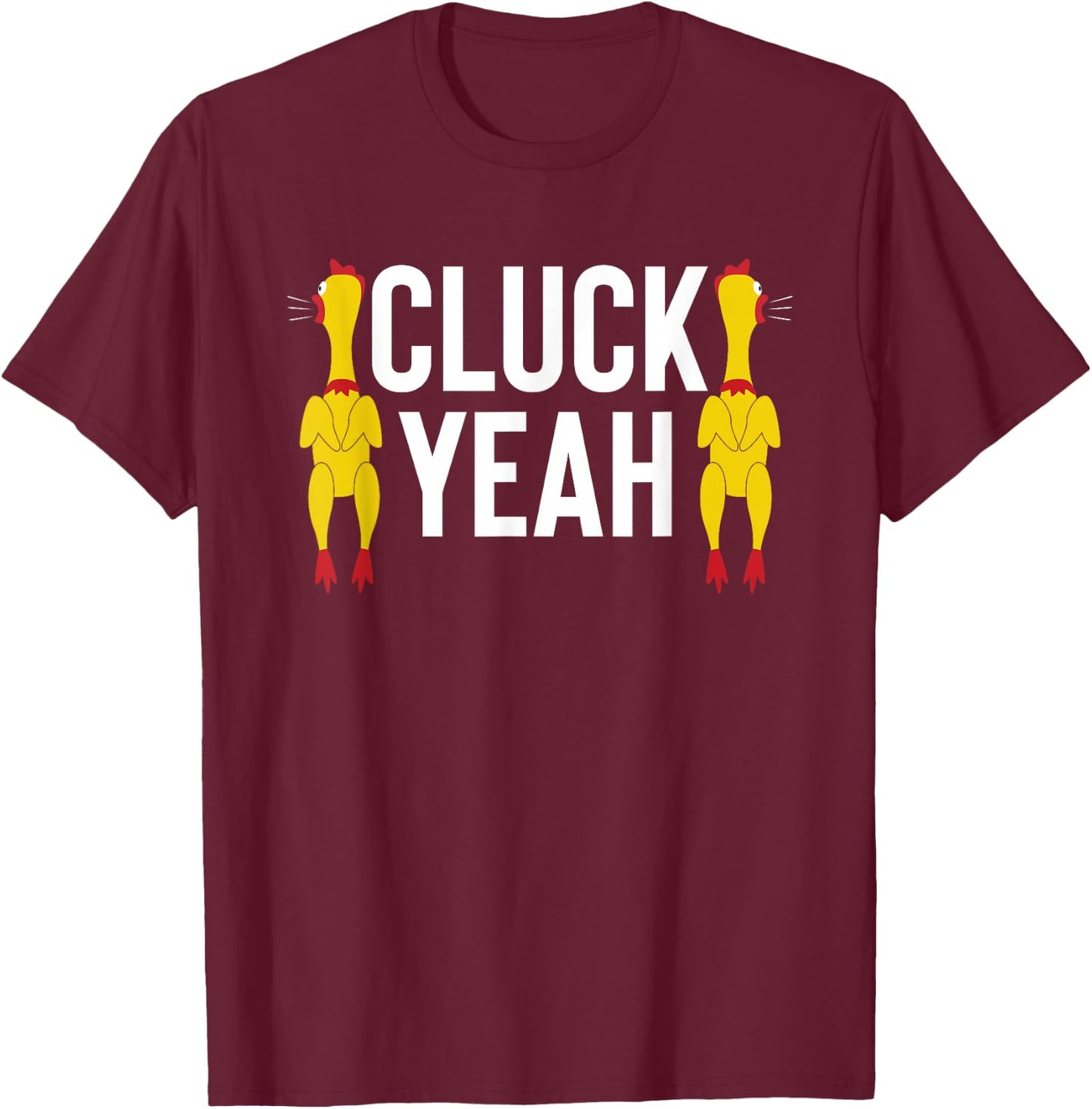 Cluck Yeah Chicken Rubber Rooster T-Shirt - T-Shirt | Maroon
