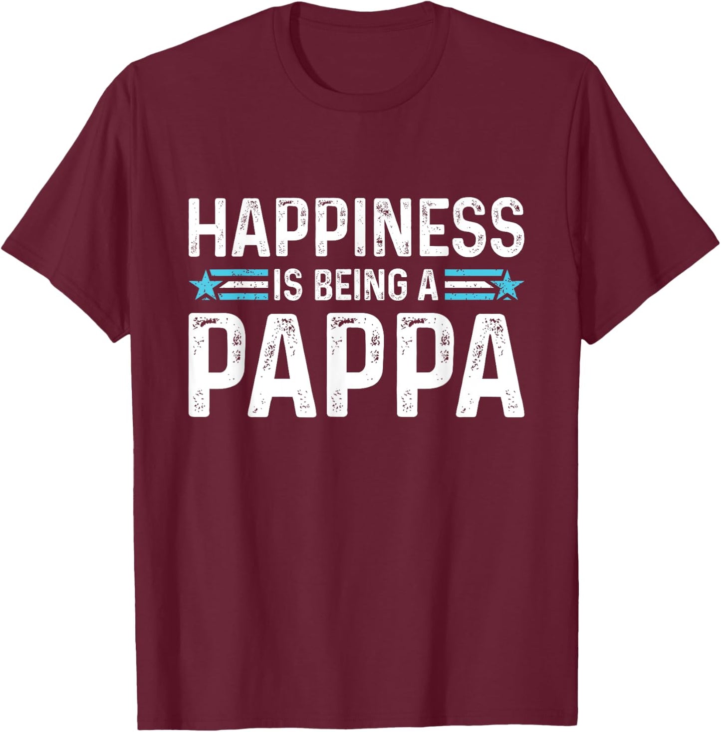 Happiness is Being a Pappa Funny Father's Day Dad Grandpa T-Shirt - T-Shirt | Maroon