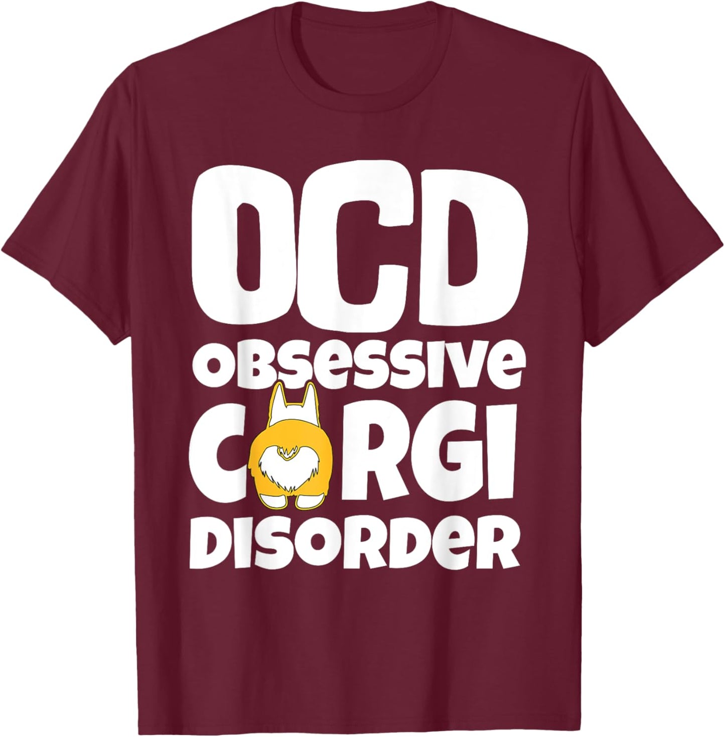 Corgi Shirt , Dog Lovers Shirt, OCD Obsessive Corgi Disorder Women Kids T-Shirt - T-Shirt | Maroon