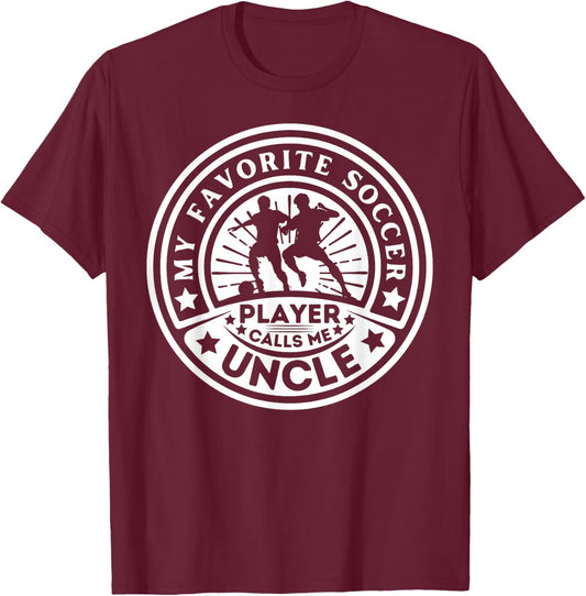 My Favorite Soccer Player Calls Me Uncle Soccer Uncle T-Shirt - T-Shirt | Maroon