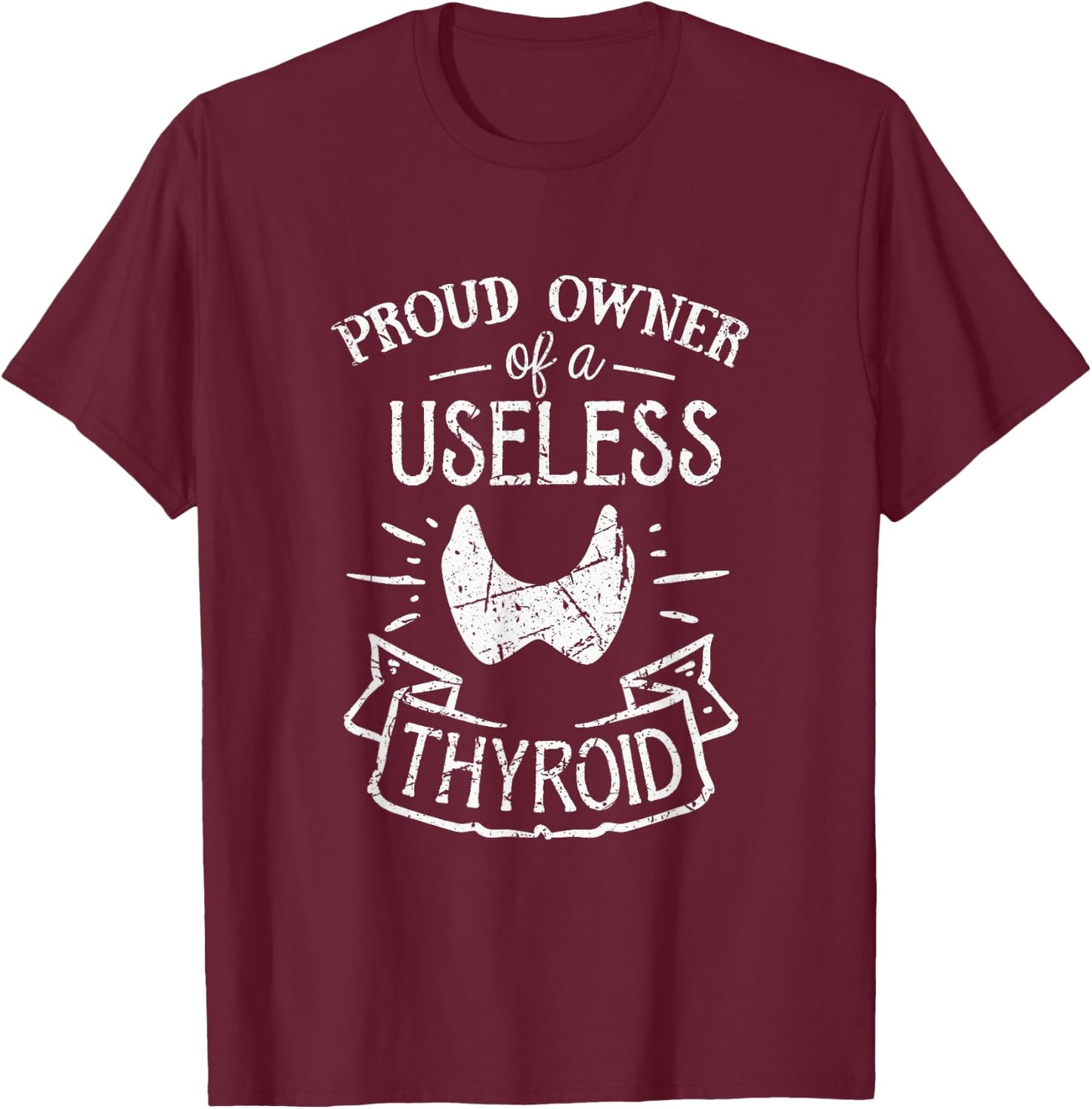 Proud Owner Of A Useless Thyroid Hashimoto Awareness T-Shirt - T-Shirt | Maroon