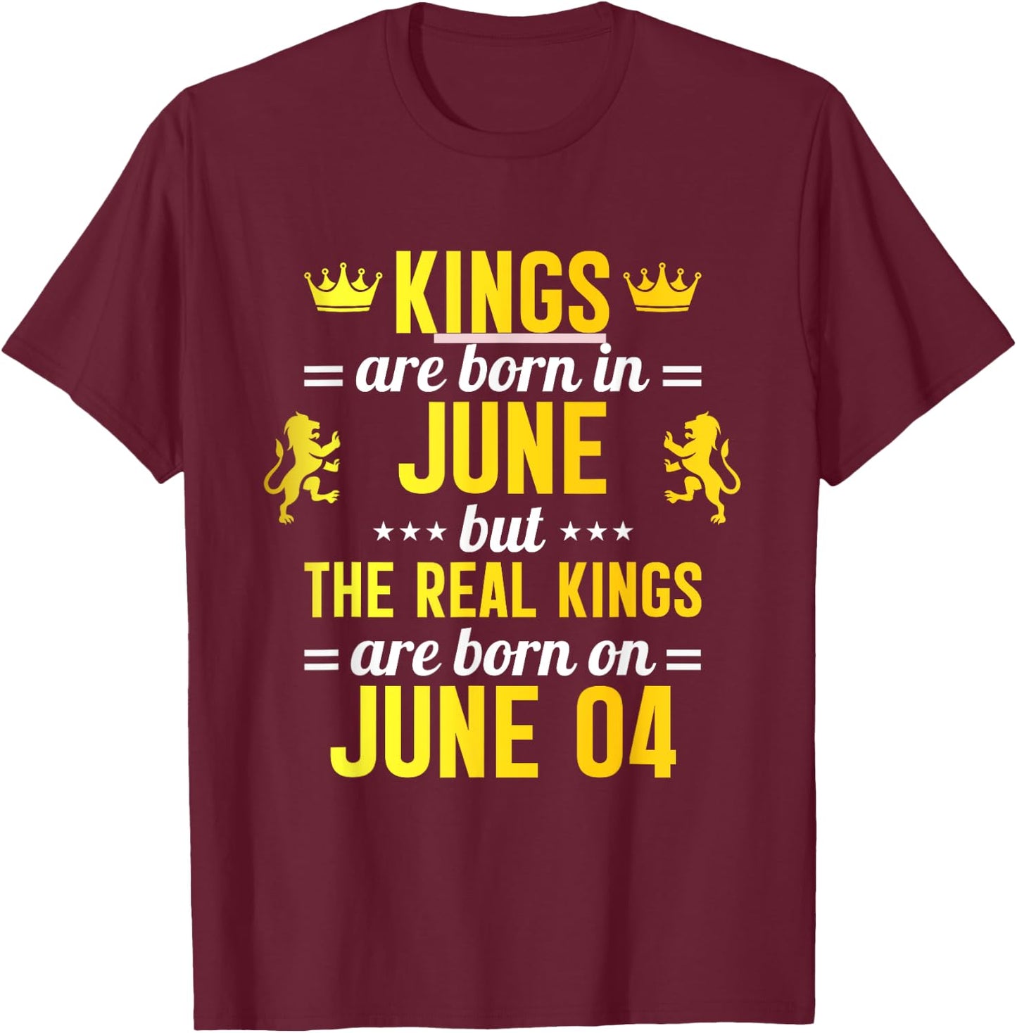 Kings Are Born In June Real Kings Are Born On June 04 T-Shirt - T-Shirt | Maroon