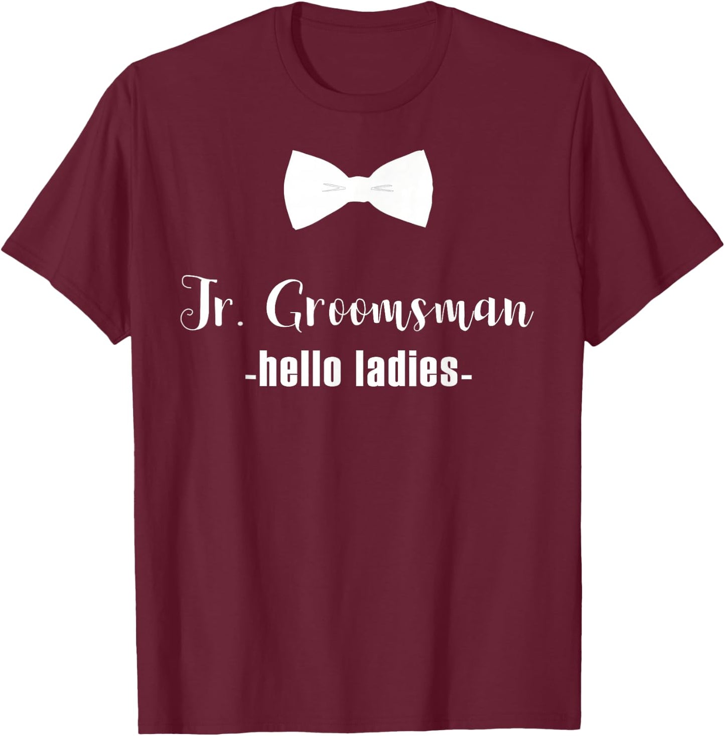 Jr. Groomsman Shirt -Hello Ladies - Jr Groomsman Gift T-Shirt - T-Shirt | Maroon