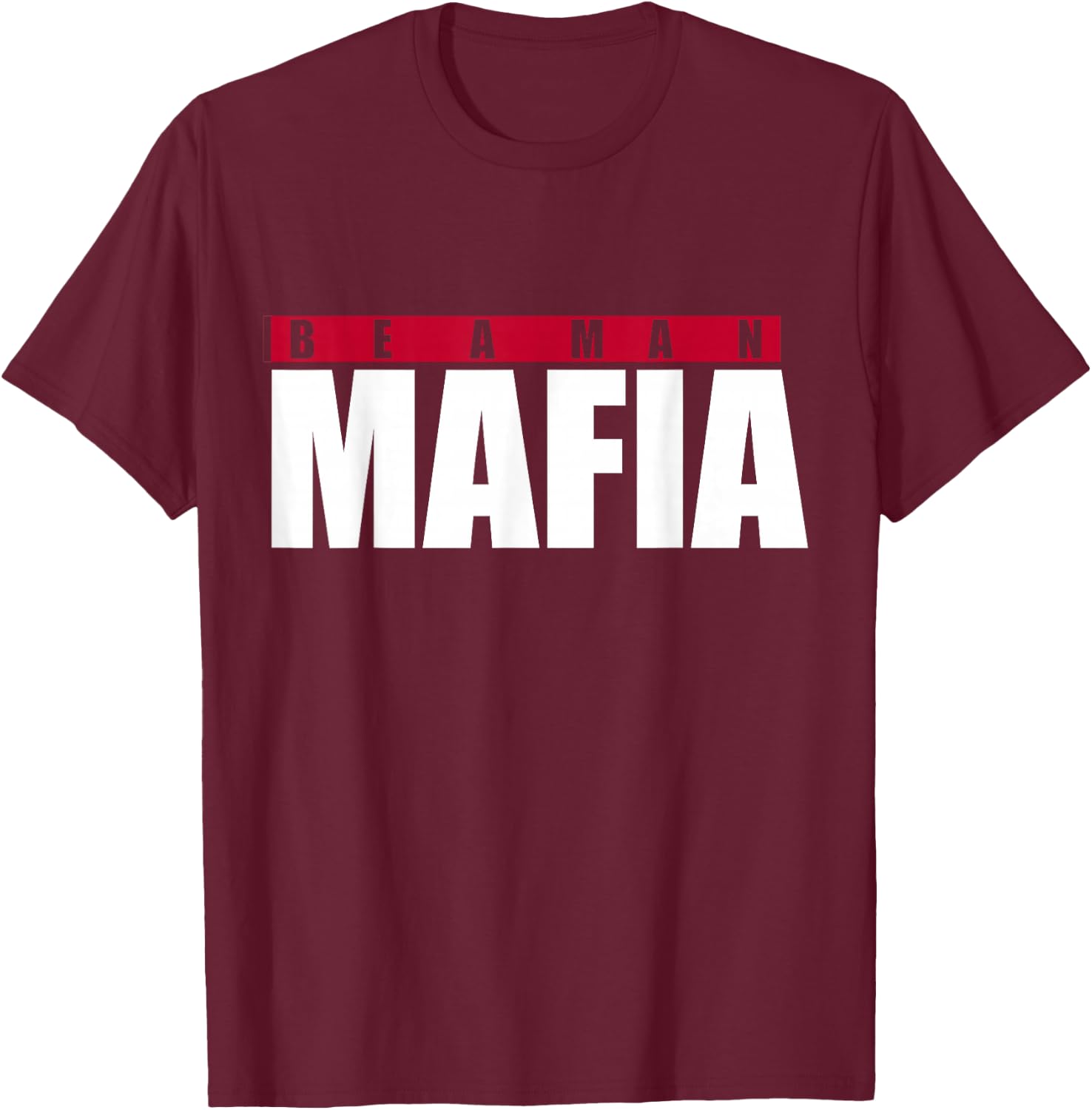 Be A Man Mafia T-Shirt - T-Shirt | Maroon
