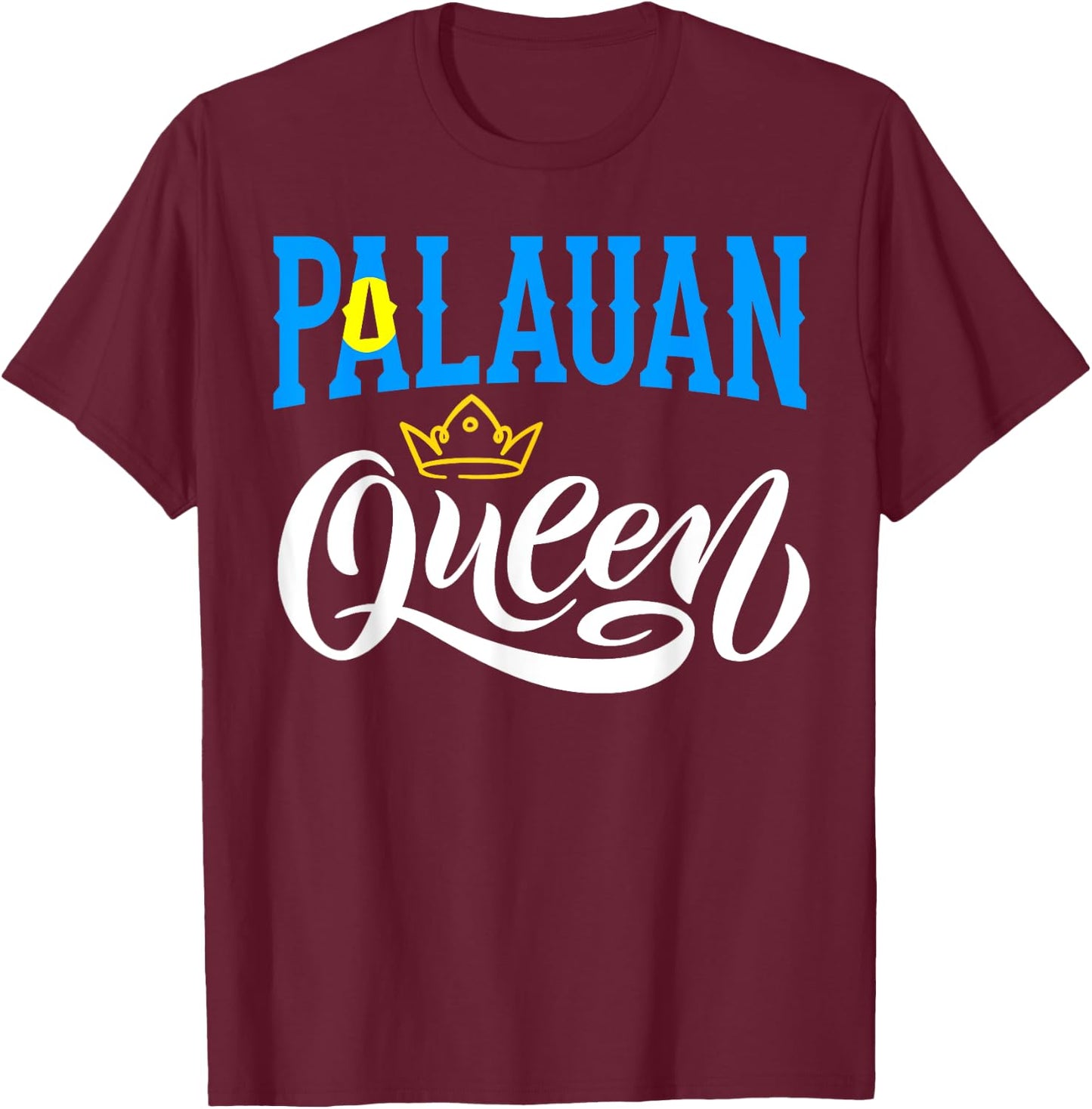Palauan Queen Palau Palauan Palau Flag T-Shirt - T-Shirt | Maroon