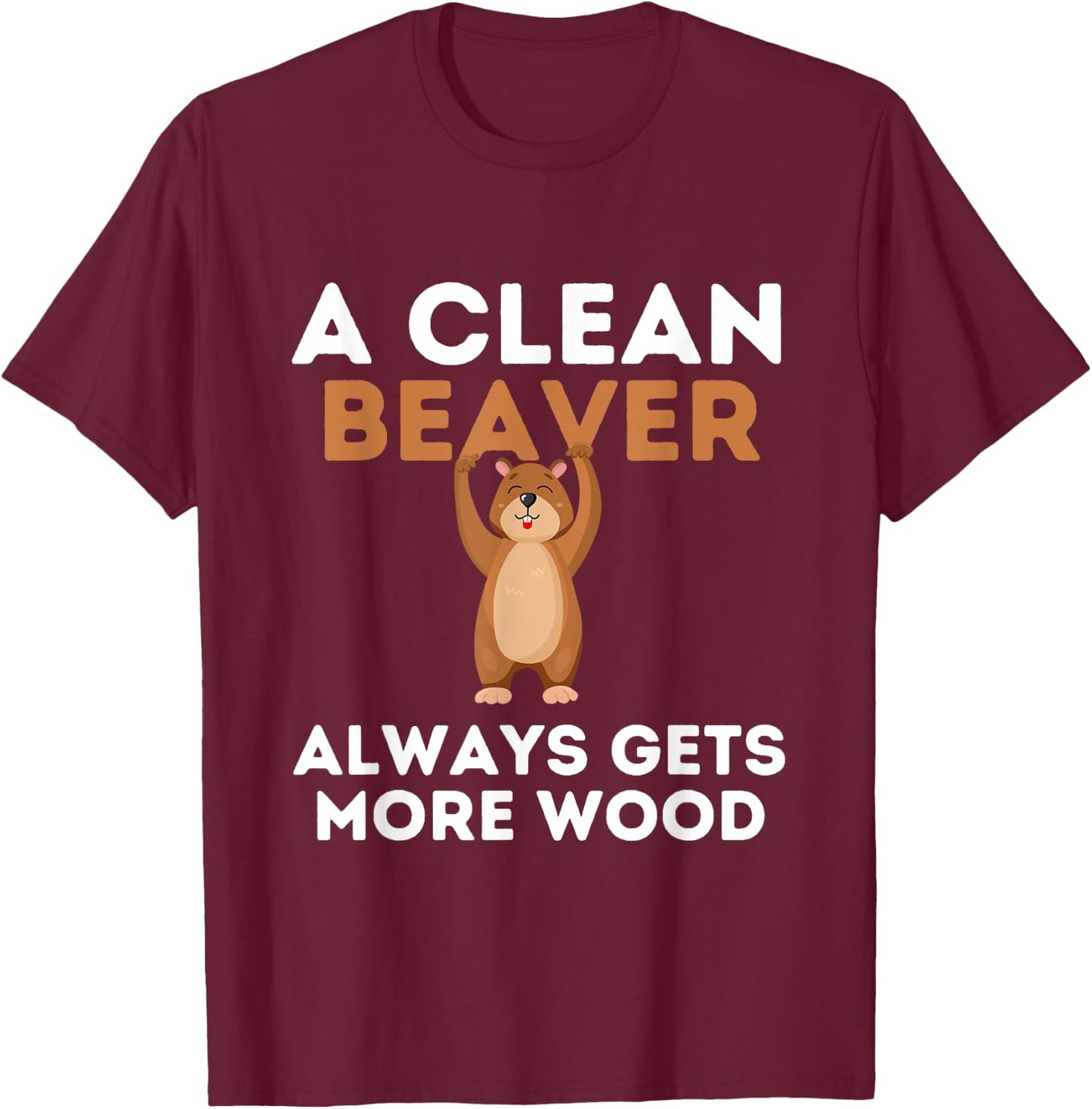 Dirty Funny Adult Clean Beaver Wood T-Shirt - T-Shirt | Maroon