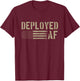 Deployed AF - Funny Deployment for Army Husband Wife T-Shirt - T-Shirt | Maroon