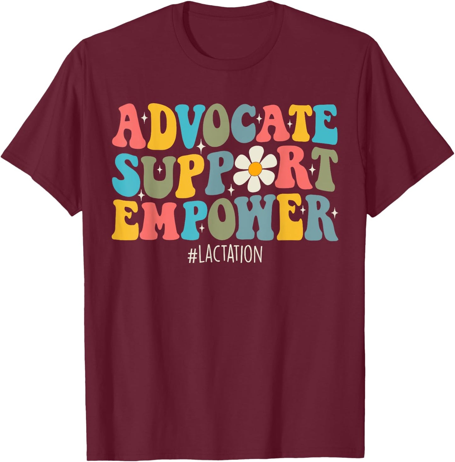 Lactation Consultant Breastfeeding Advocate Support Empowe T-Shirt - T-Shirt | Maroon