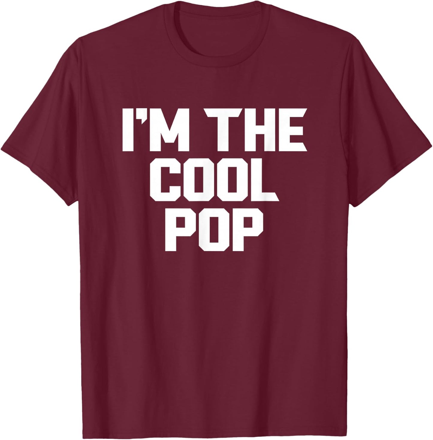 I'm The Cool Pop Funny T-Shirt - T-Shirt | Maroon