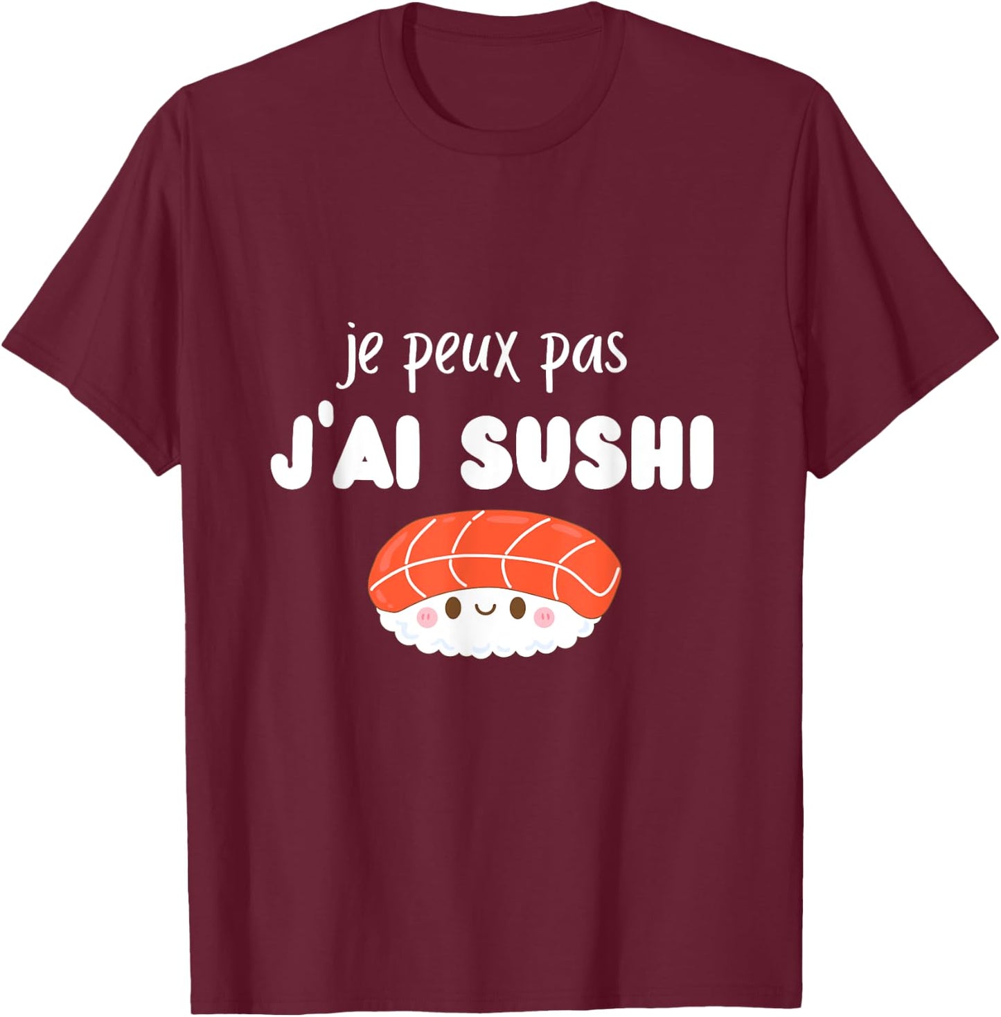 je peux pas j’ai Sushi T-Shirt - T-Shirt | Maroon