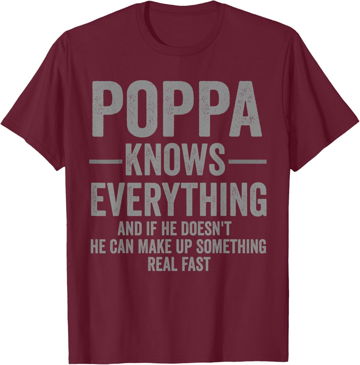 Poppa Knows Everything Funny Humor T-Shirt - T-Shirt | Maroon