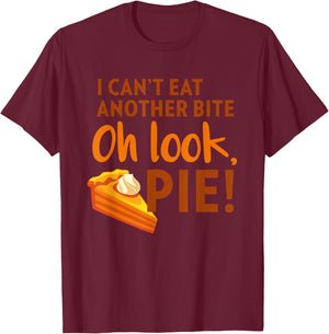 I Can't Eat Another Bite, Oh Look Pie Thanksgiving T-Shirt - T-Shirt | Maroon