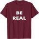 Be Real Mike T-Shirt - T-Shirt | Maroon