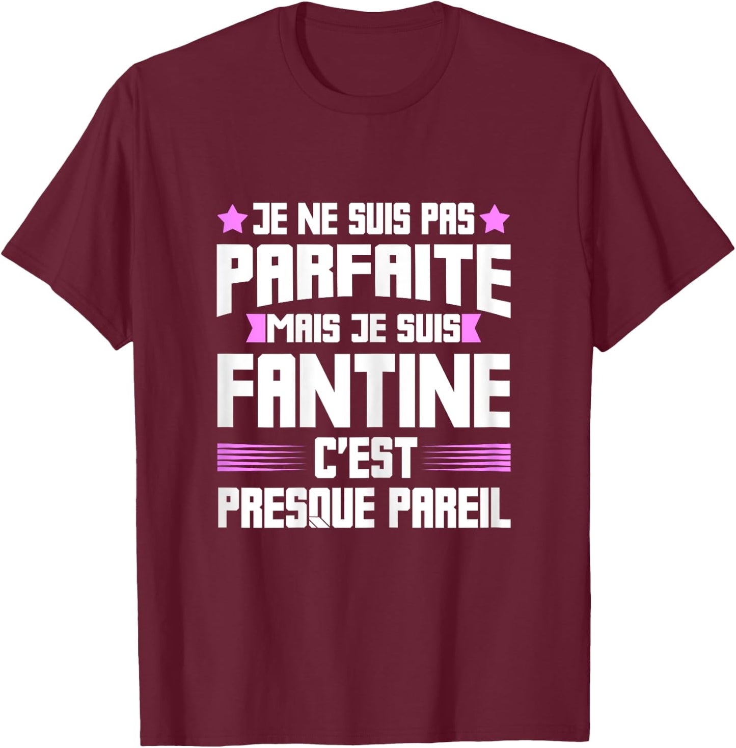Perfect Fantine | Funny Funny Funny Mom First Name Gift T-Shirt - T-Shirt | Maroon