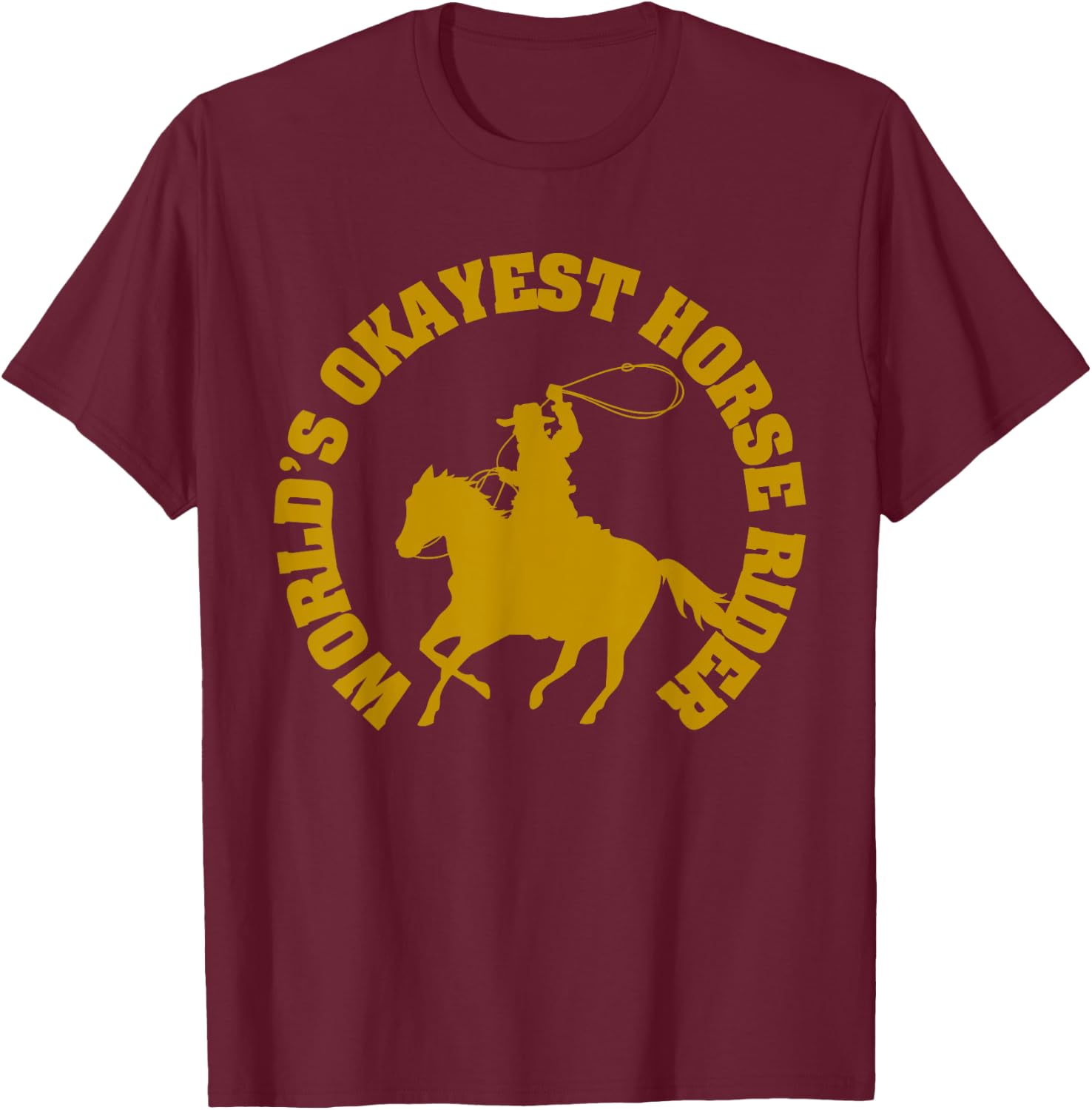 Worlds Okayest Humor Horse Rider Horse Lovers T-Shirt - T-Shirt | Maroon