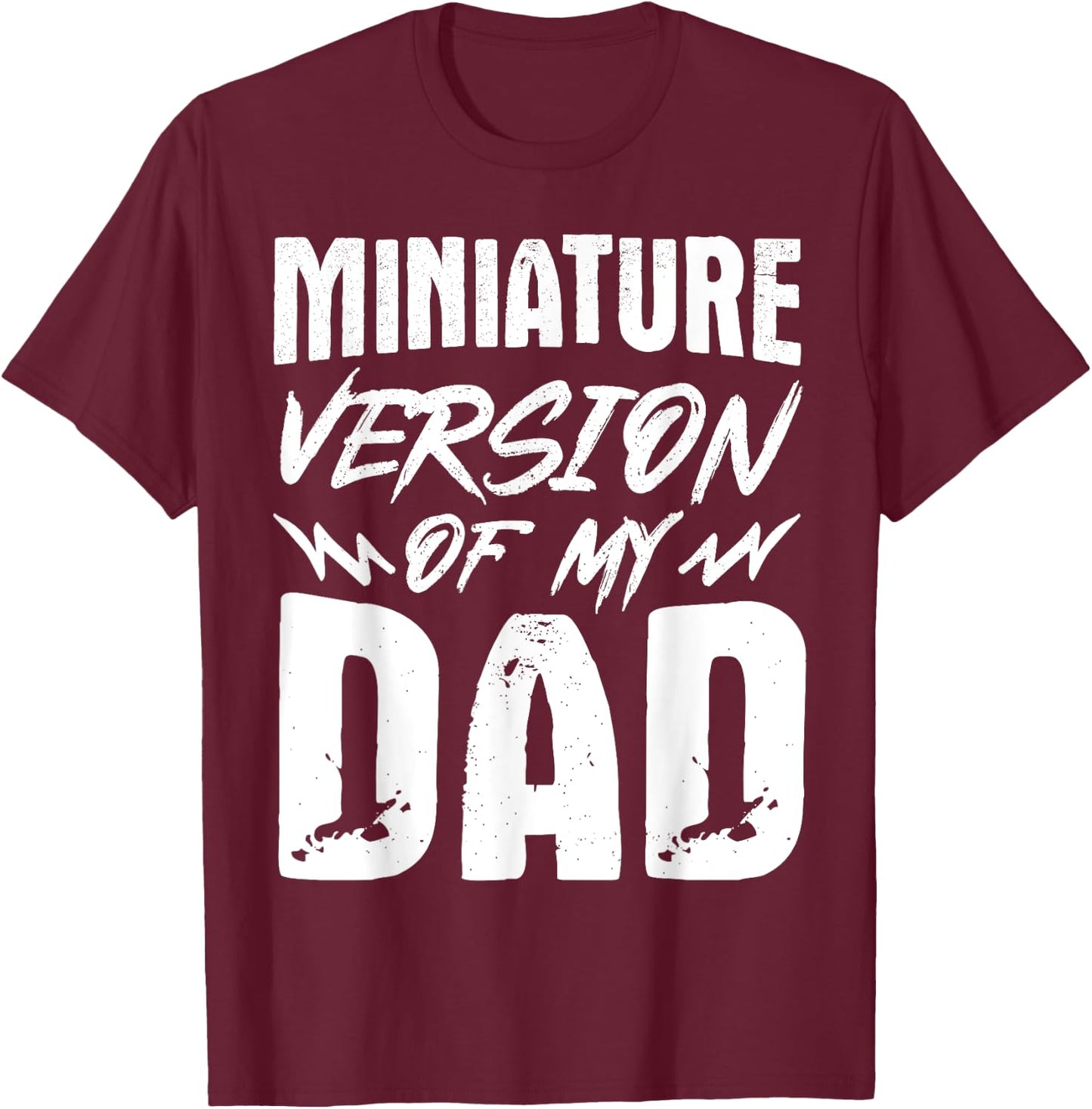 Miniature Version Of My Dad T-Shirt - T-Shirt | Maroon