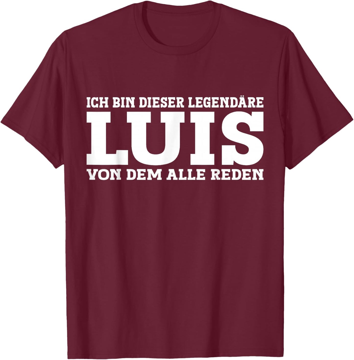 Luis - Lustiges Vorname Namen Spruch Luis T-Shirt - T-Shirt | Maroon