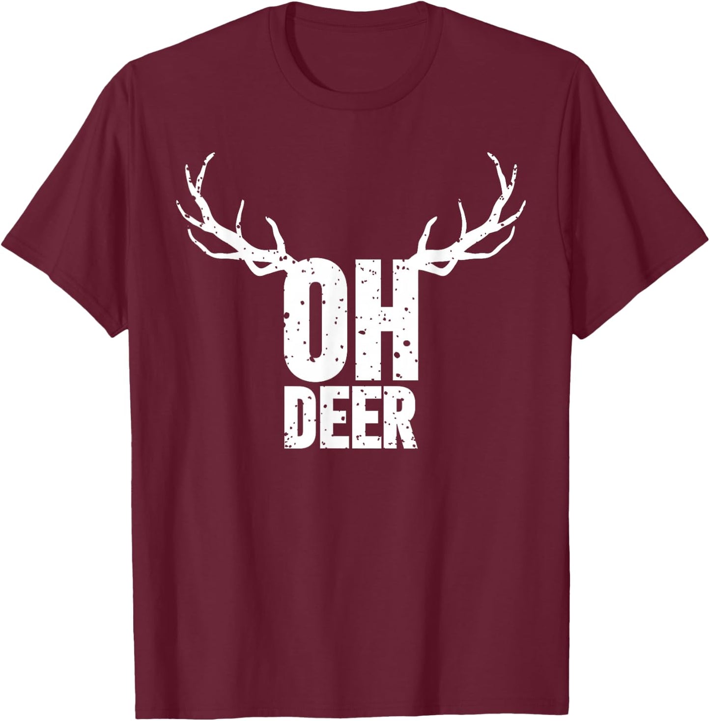 Oh Deer Funny Pun Gag Apparel T-Shirt - T-Shirt | Maroon