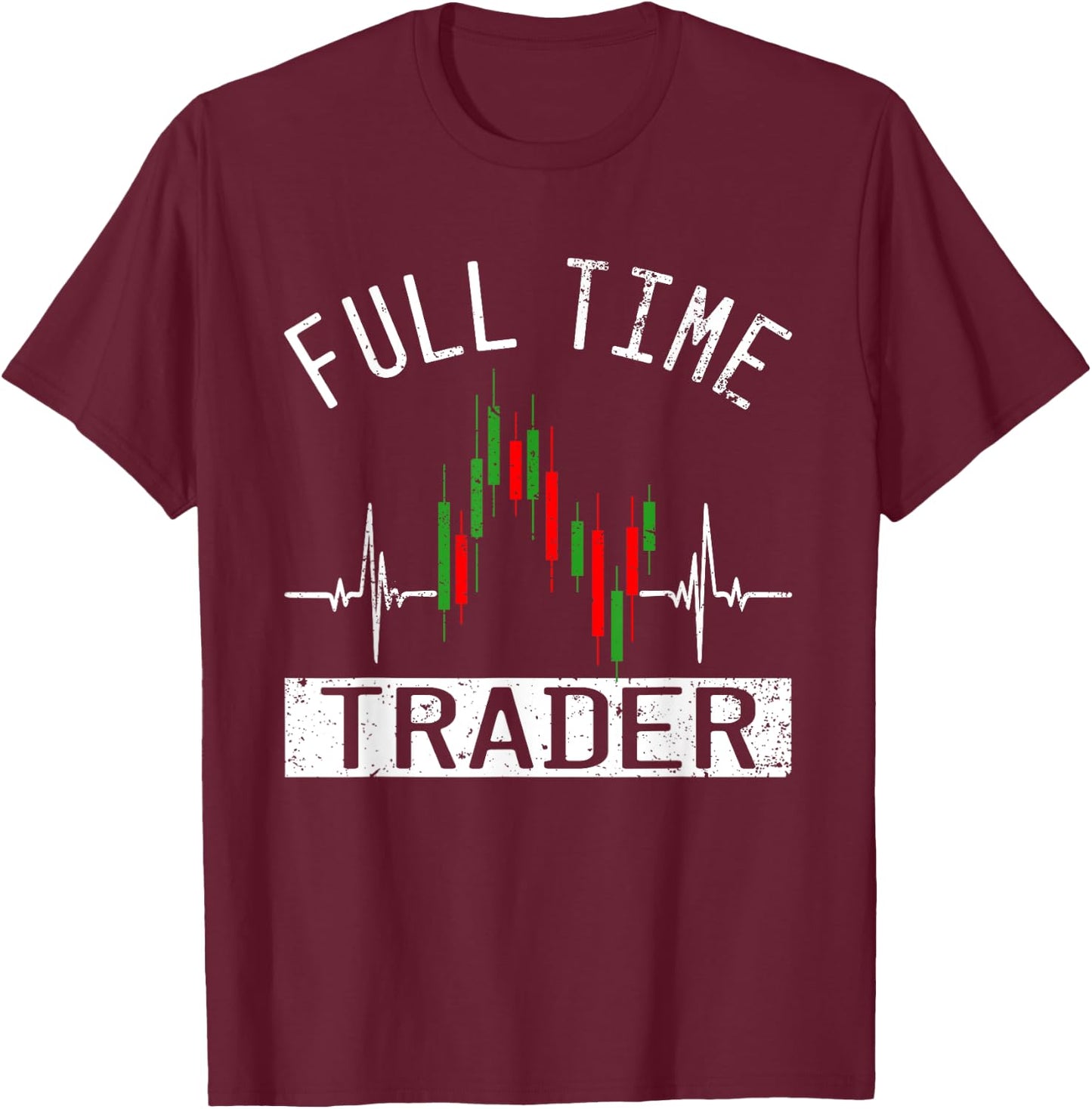 Humor Jokes Trader Stock Day Trading Forex Market T-Shirt - T-Shirt | Maroon