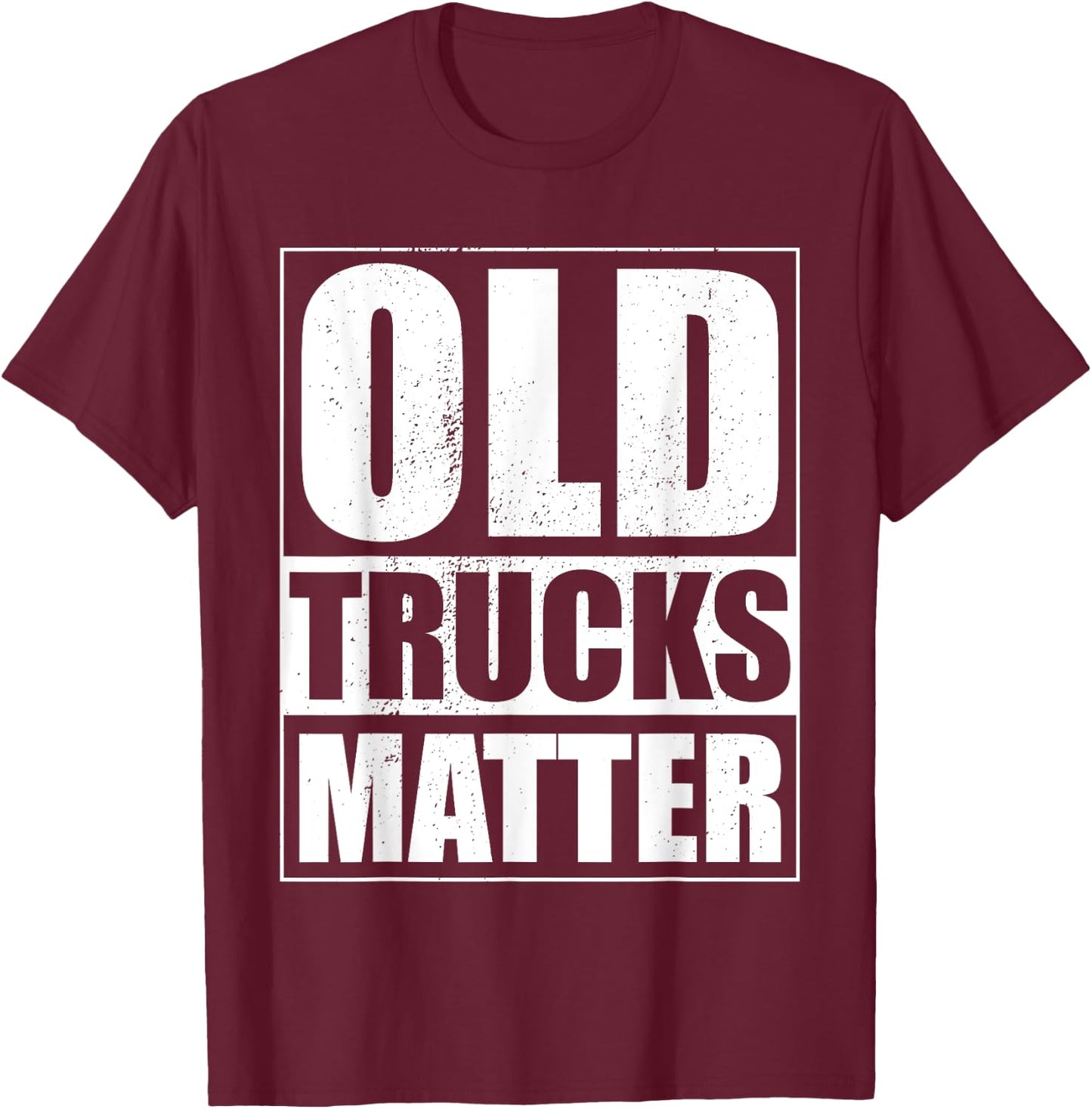 Funny Old Trucks Matter Vintage Pickup Truck Classic Trucker T-Shirt - T-Shirt | Maroon