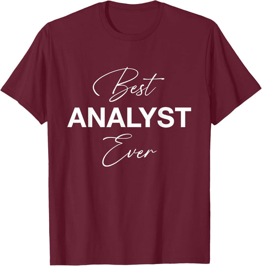 Best Analyst Ever - Funny T-Shirt - T-Shirt | Maroon