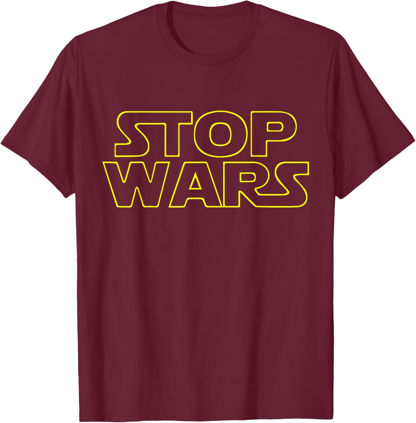 Funny Stop Wars T-Shirt - T-Shirt | Maroon