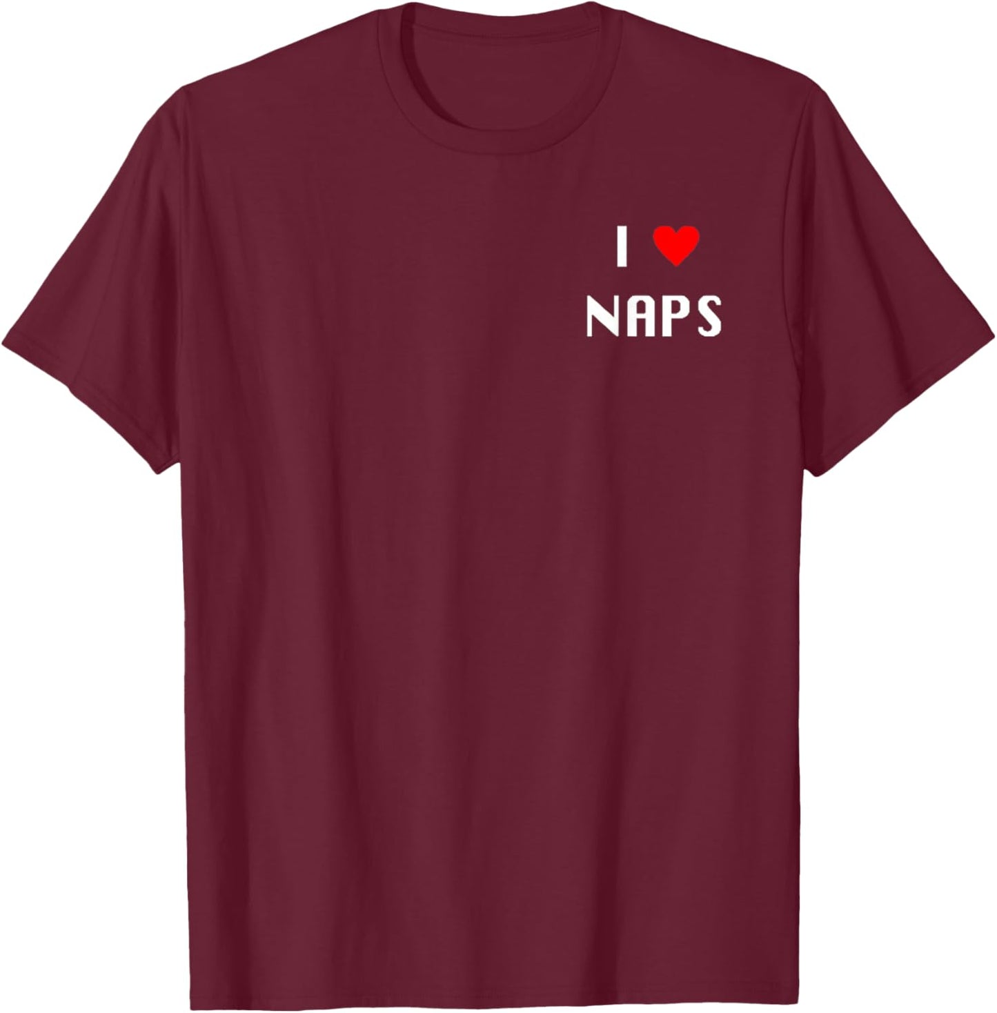 I Heart Naps - Love Naps, Lazy Afternoon, Sleep T-Shirt - T-Shirt | Maroon