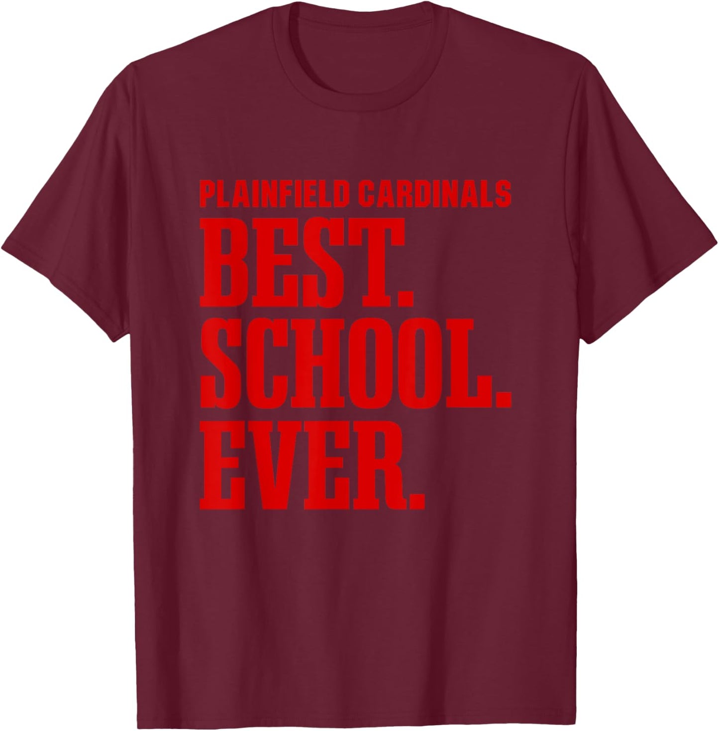 Plainfield Cardinals Best Ever HS T-Shirt - T-Shirt | Maroon